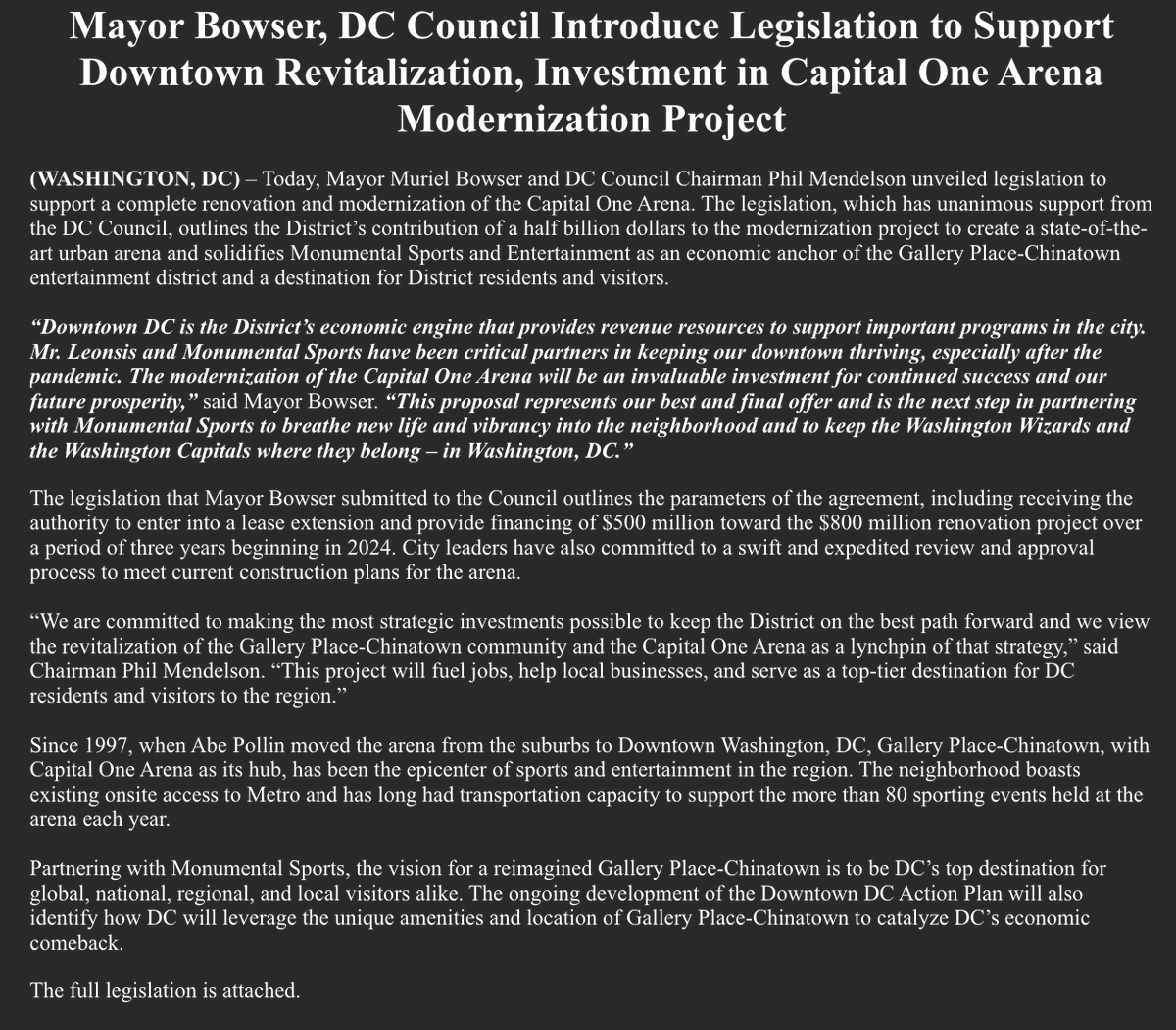 .<a href="/MayorBowser/">Mayor Muriel Bowser</a>'s office announces legislation with the backing of the full D.C. Council to "support a complete renovation and modernization of the Capital One Arena" 

Includes $500 million for renovations over three-year period and a ground lease extension until the end of 2052.