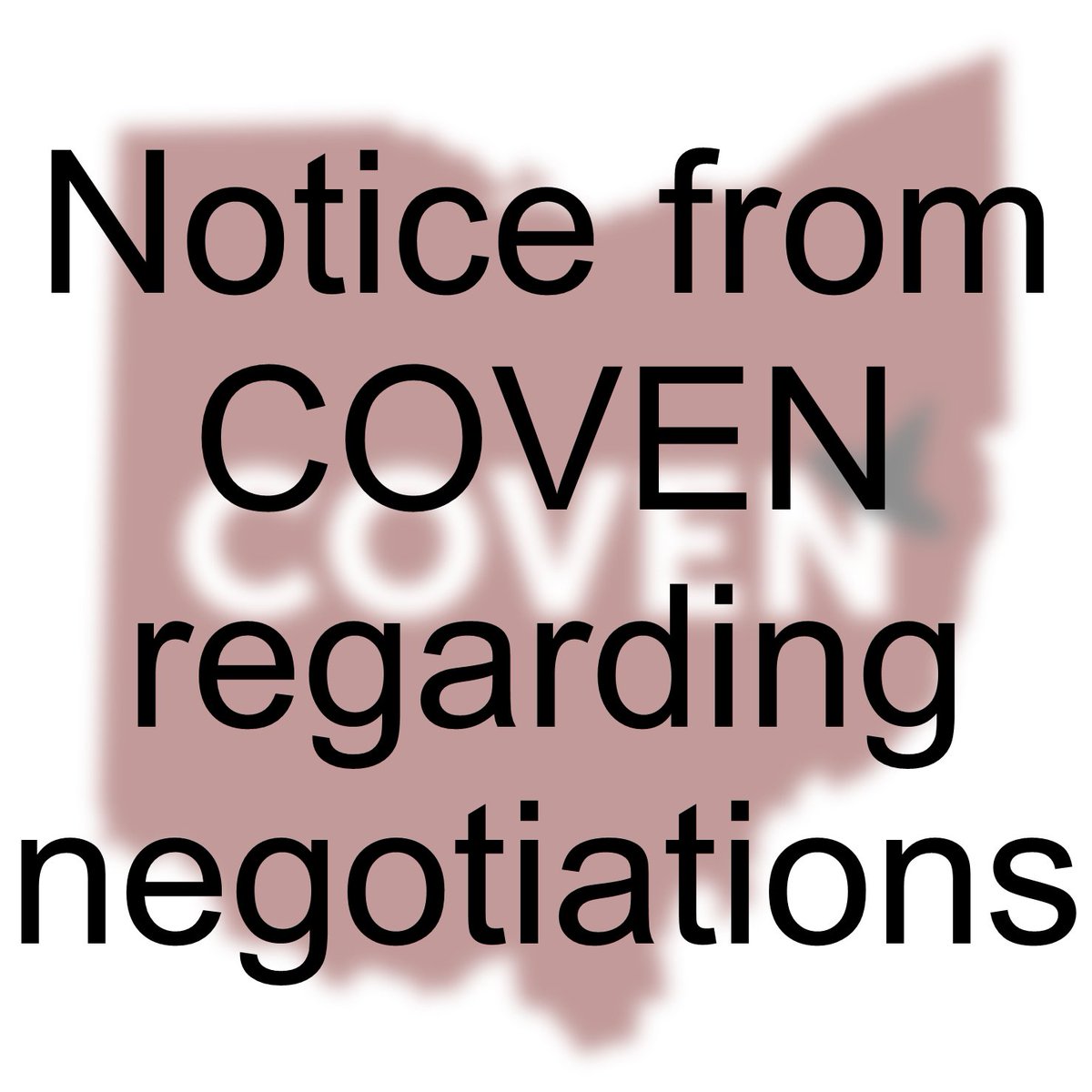 This is a notice from COVEN regarding negotiations. please check our Facebook or Instagram for a post explaining in detail.