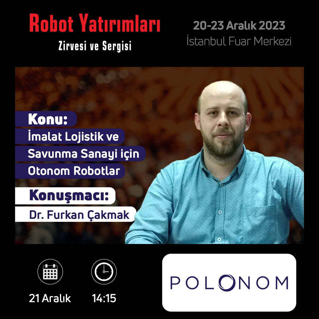 polonomrobotics's tweet image. 20-23 Aralık arası İstanbul Fuar Merkezi’nde gerçekleşecek olan Robot Yatırımları Zirvesi ve Sergisi’nde Konuşmacı olarak Dr. Furkan Çakmak yer alacak. Herkesi bekliyoruz 😊 #robotyatırımlarızirvesi #polonomteknoloji #fuar
