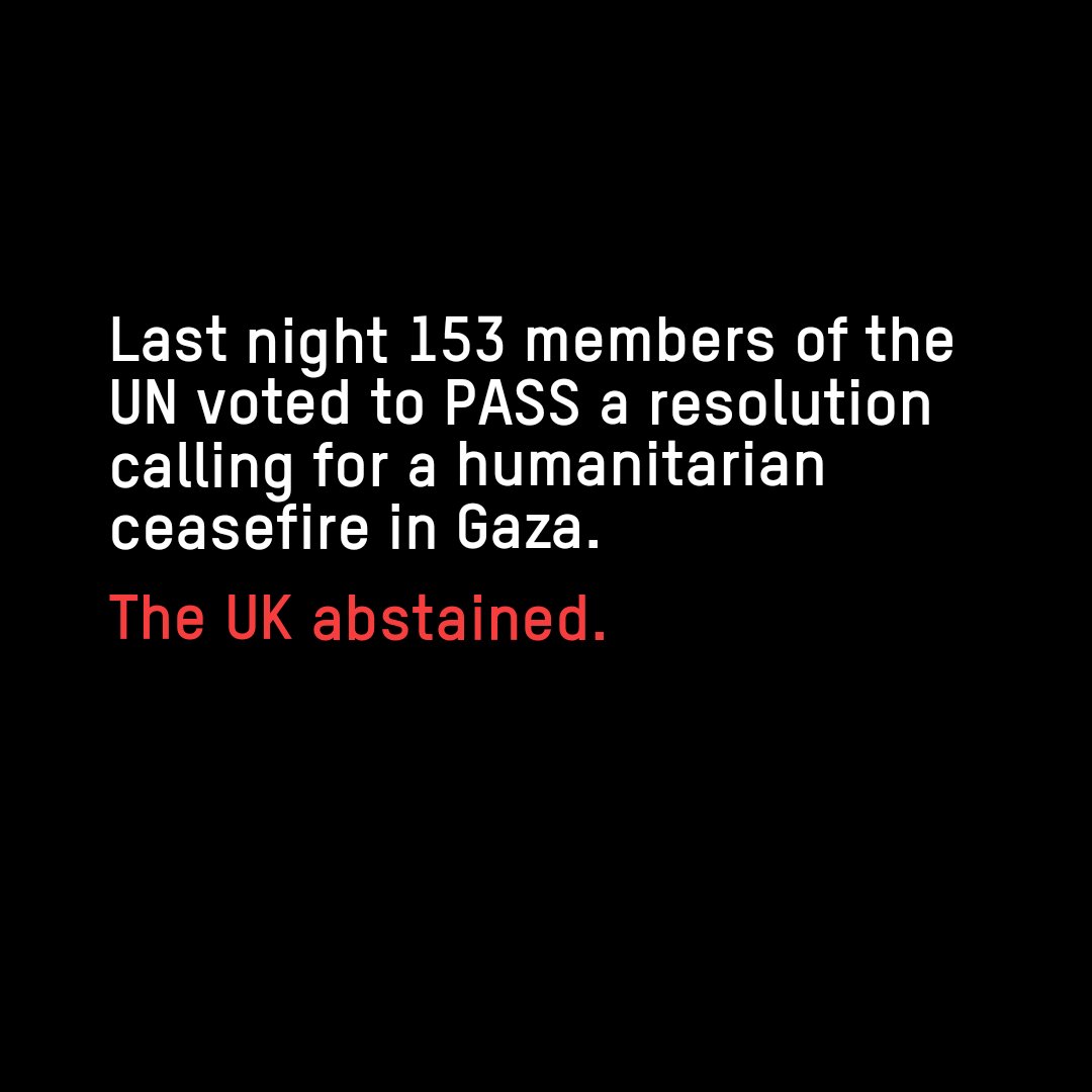 🚨 UK ABSTAINED on vote at @UN demanding ceasefire in Gaza ⛔️ The UK's continued failure to support a ceasefire means it is complicit in the humanitarian catastrophe being inflicted on 2.3 million people. 📢 While the vote is non-binding, the majority of the world has made…