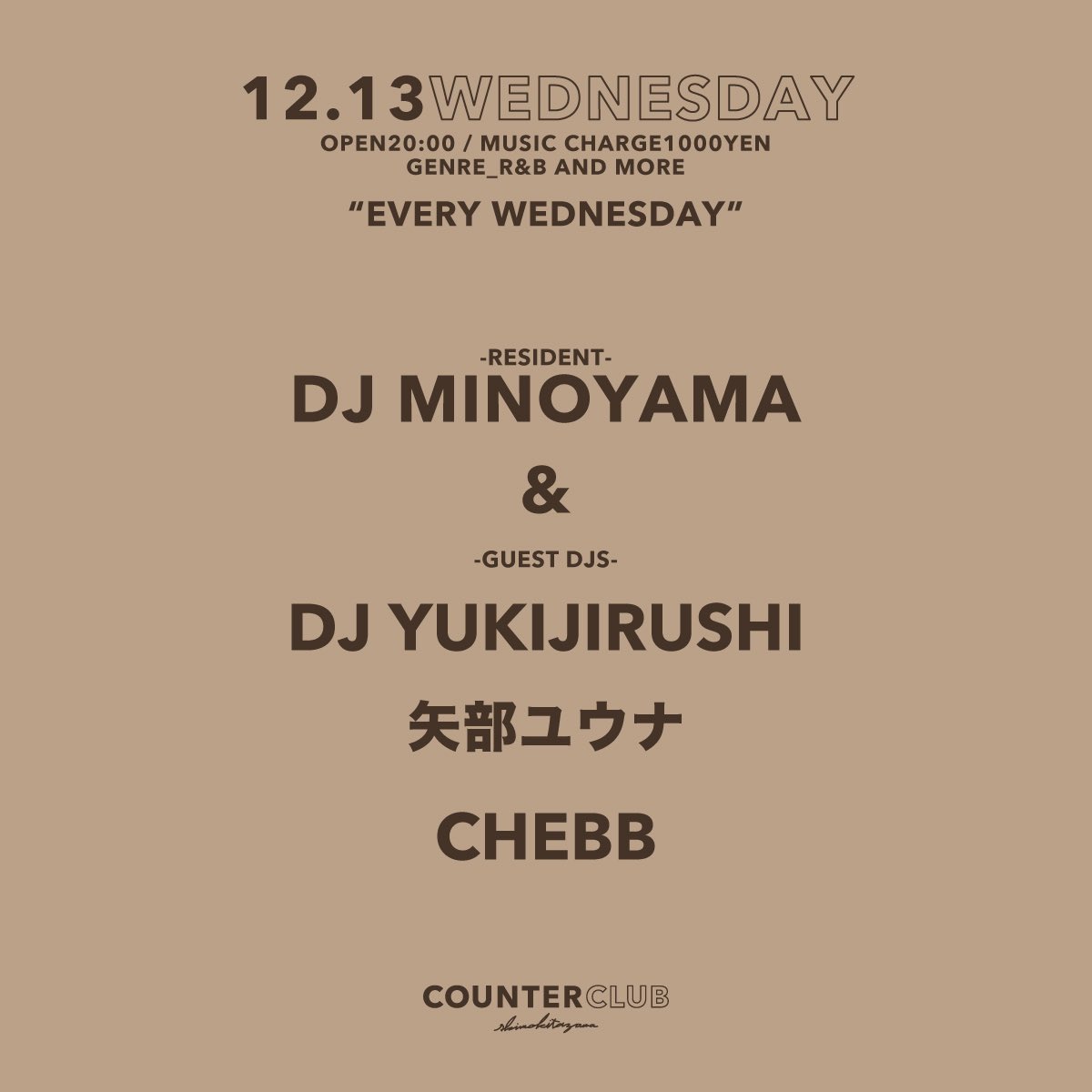 【#本日】
12.13. Wed
<a href="/counter_club/">counter_club_shimokitazawa</a> 下北沢

OPEN 20:00 

▪︎Resident
DJ MINOYAMA

▪︎Guest DJs
DJ YUKIJIRUSHI
矢部ユウナ
CHEBB

▪︎Fill Food
弐番亭

▷info
instagram.com/p/C0dLKFZyFhf/…

#東京