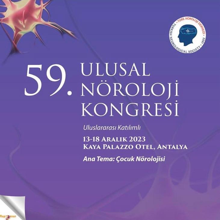 59. ULUSAL NÖROLOJİ KONGRESİ BAŞLADI!

13-18 ARALIK 2023
KAYA PALAZZO OTEL, ANTALYA
Ana Tema: Çocuk Nörolojisi

norokongre2023.org
#türknörolojiderneği #ulusalnörolojikongresi
#çocuknörolojisi