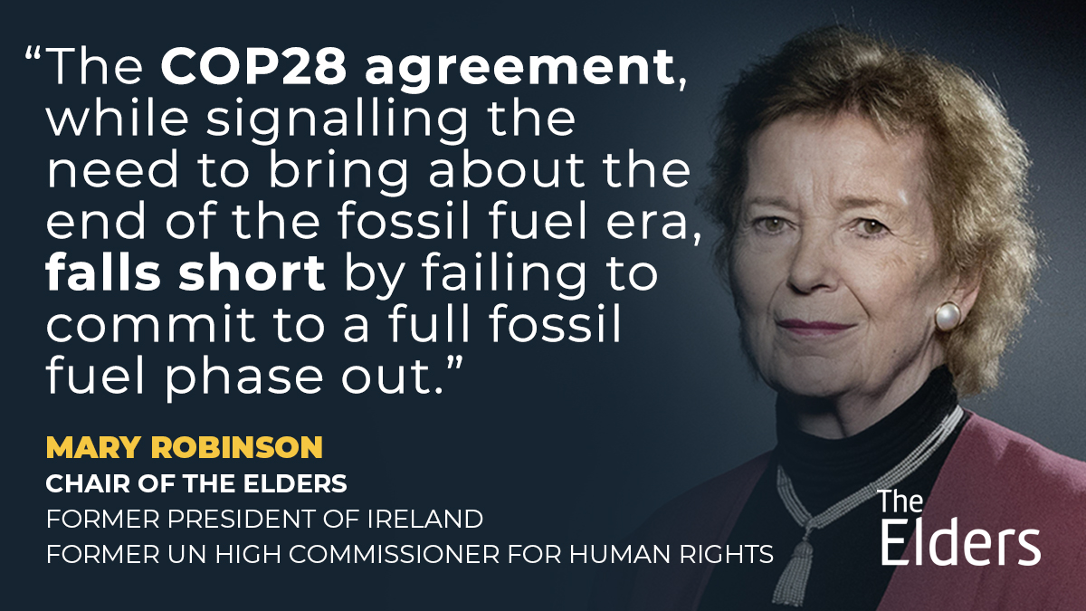 Mary Robinson, Chair of The Elders, reacts to the final COP28 agreement: “The COP28 agreement, while signalling the need to bring about the end of the fossil fuel era, falls short by failing to commit to a full fossil fuel phase out. If 1.5°C is our ‘North Star’, and science