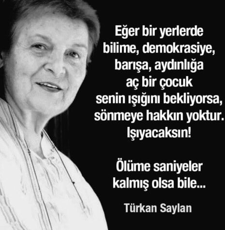 ''Her eğitimli kadının bu Cumhuriyet'e borcu var!'' 
#TürkanSaylan Anısına saygıyla…