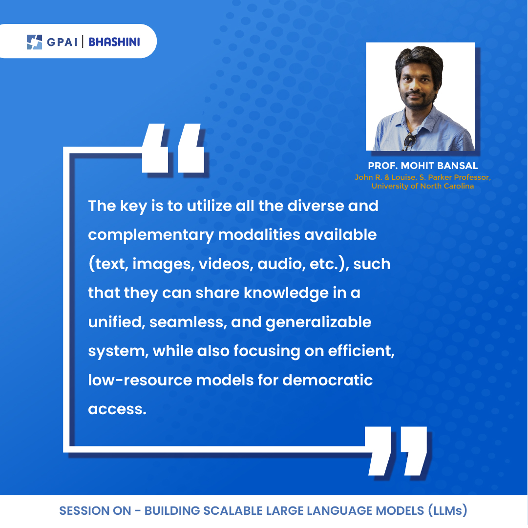 An excerpt from the session 'Building Scalable Large Language Models' at GPAI Summit 2023 by Prof Mohit Bansal, John R. & Louise S. Parker Professor, University of North Carolina. @GoI_MeitY @amitabhnag @mohitban47