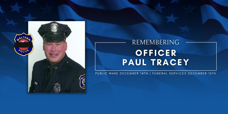 CityofWaltham's tweet image. On Wednesday afternoon December 6, 2023, Waltham Police Officer, Paul Tracey tragically lost his life while doing what he loved most, protecting and serving the citizens of Waltham. Paul is a lifelong Waltham resident who served our city for 28 years. Beyond his duties, Paul was