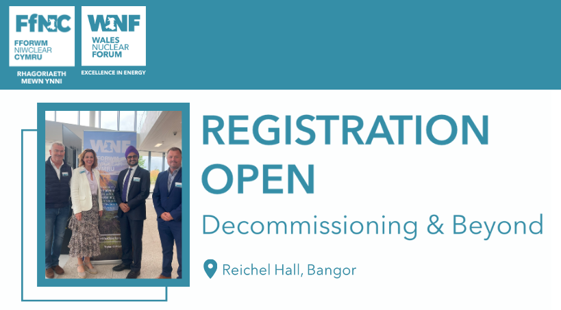 Registration open for our next event!

🙌 “Decommissioning &amp; Beyond"
📅 23rd January
📍 Reichel Hall, Bangor
🎫 Free for WNF Members
🎫 £30 for non-members
⭐ Sponsorship opportunities available
👀 Speakers to be announced

Email membership@walesnuclearforum.com for the  link.
