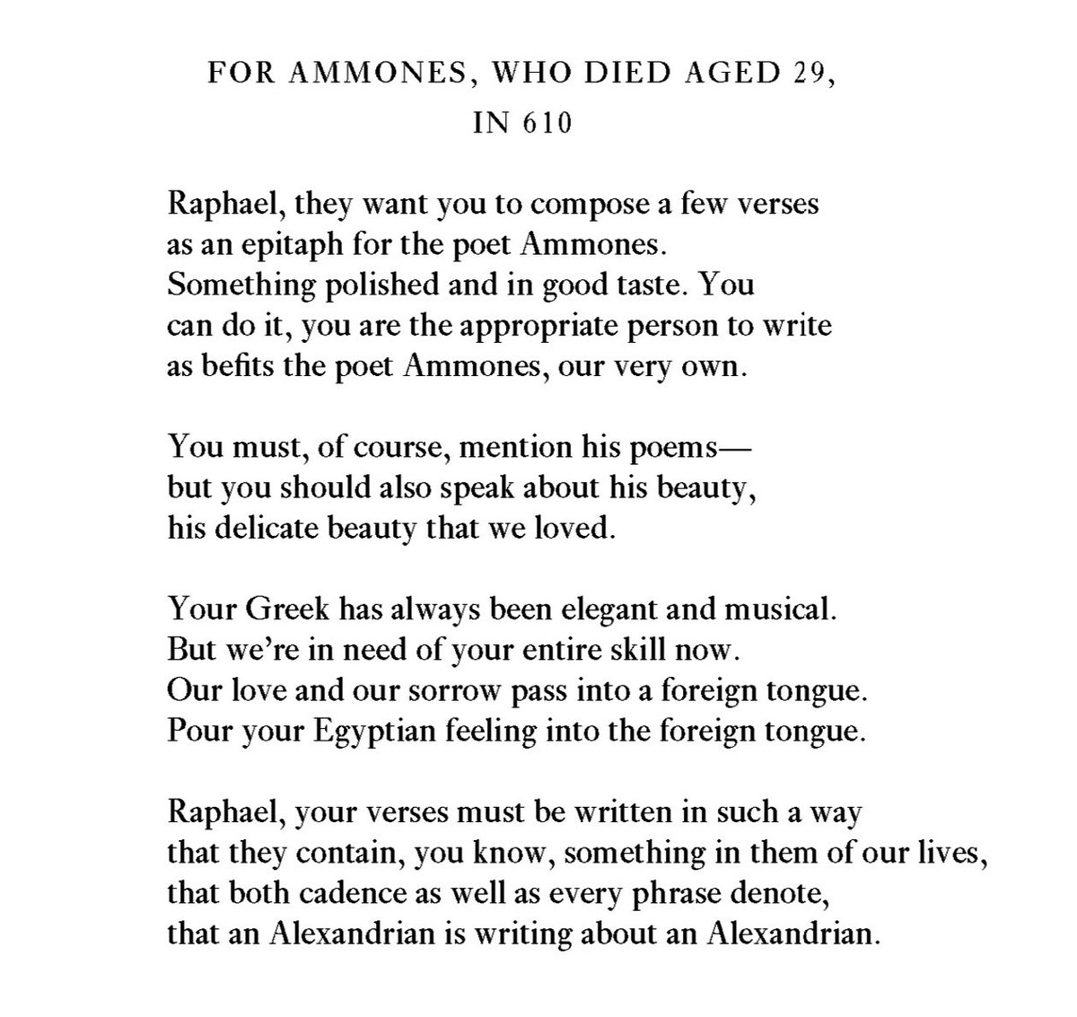 “That an Alexandrian is writing about an Alexandrian.” – C.P. Cavafy, “For Ammones, Who Died Aged 29, in 610”, translated by Evangelos Sachperoglou. #poetry #cavafy