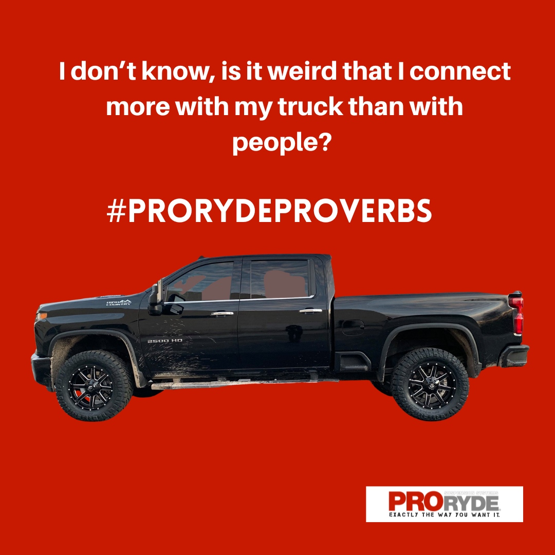 We don’t think that it’s weird. We do it too!

#ProRydeProverbs #TruckLove