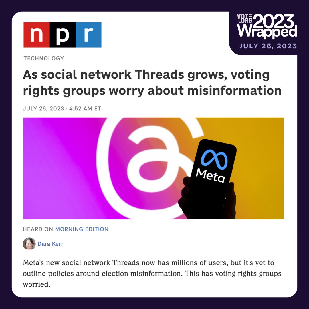 Our 2023 wrapped: When Threads launched, we asked Meta to clarify its policies on election integrity & disinformation on the new platform. We were proud to pen an open letter to hold Big Tech accountable & even more proud that the letter encouraged them to give voters answers.