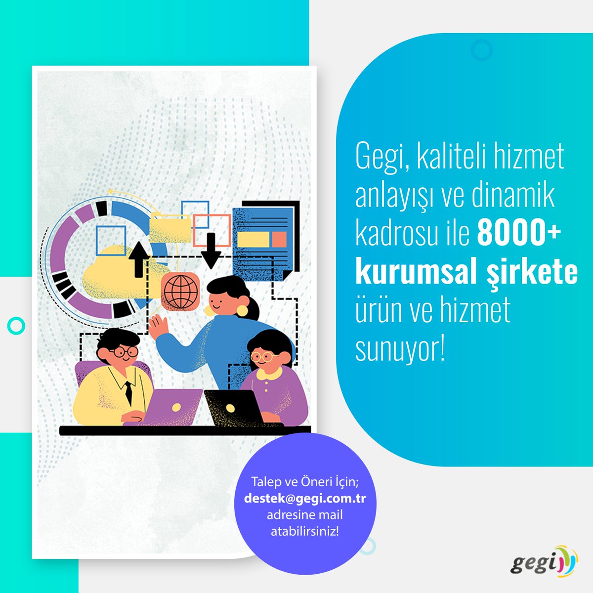 Gegi, kaliteli hizmet anlayışı ve dinamik kadrosu ile 8000+ kurumsal şirkete ürün ve hizmet sunuyor!

#Gegi #GegiBilgiTeknolojileri #GegiLog #İşAnlayışı #DinamikEkip #KaliteliHizmet #KurumsalŞirketler #ProfesyonelKariyer #GençGirişimciler #BaşarıHikayesi #ModernİşAnlayışı