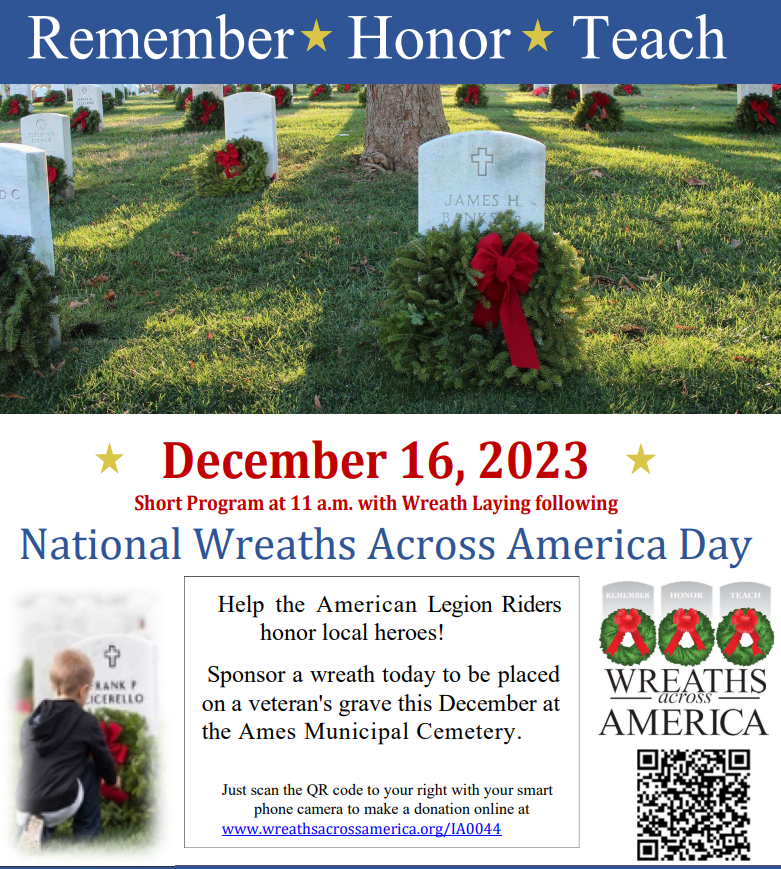 Join us this Saturday at Ames Municipal Cemetery for Wreath Day with Wreaths Across America. Beginning promptly at 1100 (arrive by 1045) there will be a short ceremony and we will begin laying wreaths for service members.