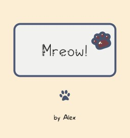 🐱Tamaki visits a sus  food truck. Now he has cat ears and a tail and an insatiable craving for fish.
Oh yeah, and two friends at his door so he can't wallow in peace.🐱

Mreow! is my Tamaki Amaijiki-centric fic written for <a href="/BNHACatHybrid/">My Neko Academinyaan: BNHA Cat Hybrid Zine</a> Check it out!