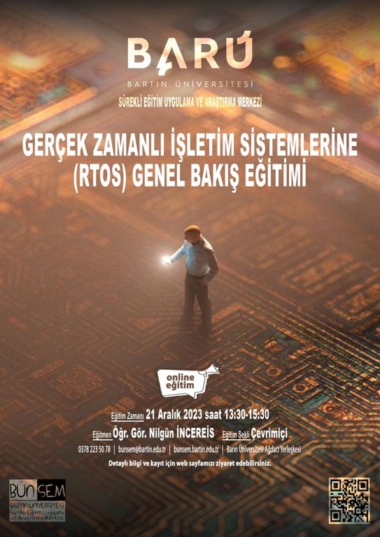 Gerçek Zamanlı İşletim Sistemlerine (RTOS) Genel Bakış 
Ayrıntılı bilgi ve iletişim için:
📞 :Telefon: 0378 222 50 78
📱: E-posta: bunsem@bartin.edu.tr
💻: Online Başvuru: bunsem.bartin.edu.tr/duyurular/gerc…