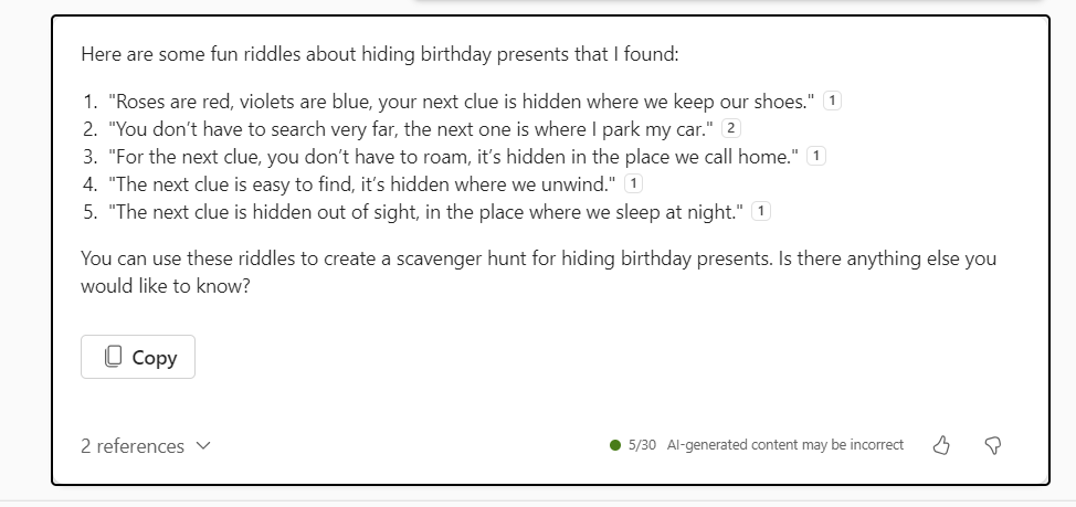 Every year my daughter wants a birthday treasure map, until now. This year she wants a set of riddles as clues to where her presents are. 🤔

Copilot for Microsoft 365 to the rescue! 
#Microsoft365Copilot