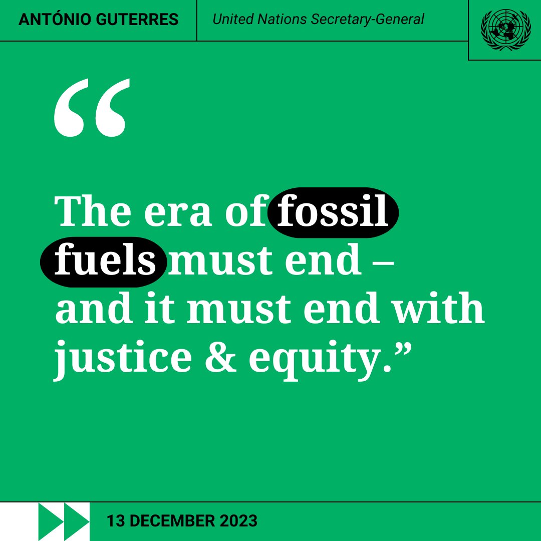 “To those who opposed a clear reference to a phase out of fossil fuels in the COP28 text, I want to say that a fossil fuel phase out is inevitable; whether they like it or not.' — @antonioguterres as UN climate conference #COP28 closes. news.un.org/en/story/2023/…