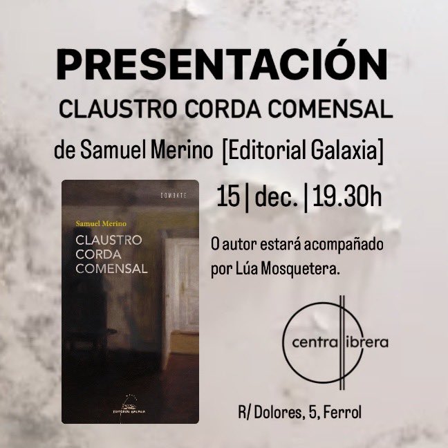 Ferrol: presentación de Claustro corda comensal, de Samuel Merino: axendacultural.aelg.gal/2023/12/14/fer… @pompa_e_boato @mosquetera_ @EdGalaxia @centrallibrera