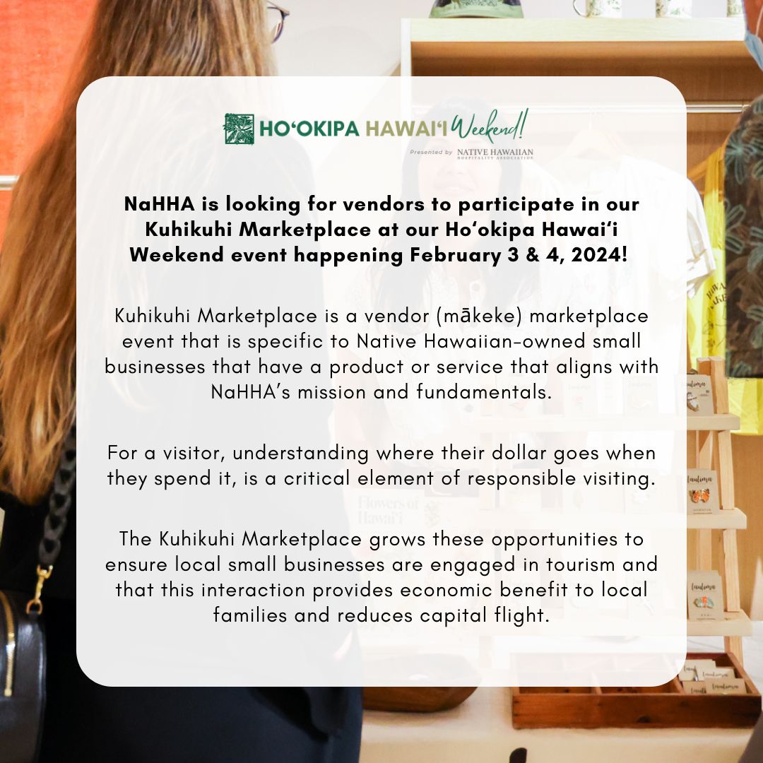 We are looking for Native Hawaiian small-business owners to participate in our Kuhikuhi Marketplace during our Ho'okipa Hawai'i Weekend event happening February 3 &amp; 4, 2024!

Apply today at nahha.com/kuhikuhi