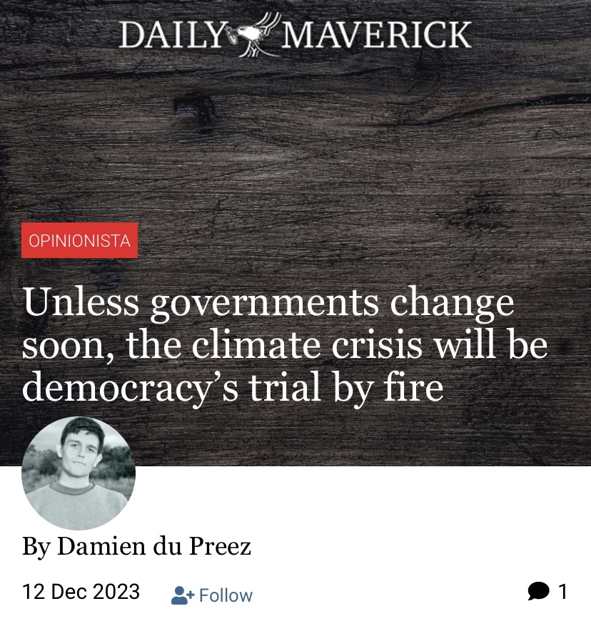 My new article with @dailymaverick: 'If democratic governments fail to address the growing #ClimateEmergency, they risk the rise of populist and authoritarian sentiments and the complete erosion of #democracy as we know it.' READ: dailymaverick.co.za/opinionista/20…