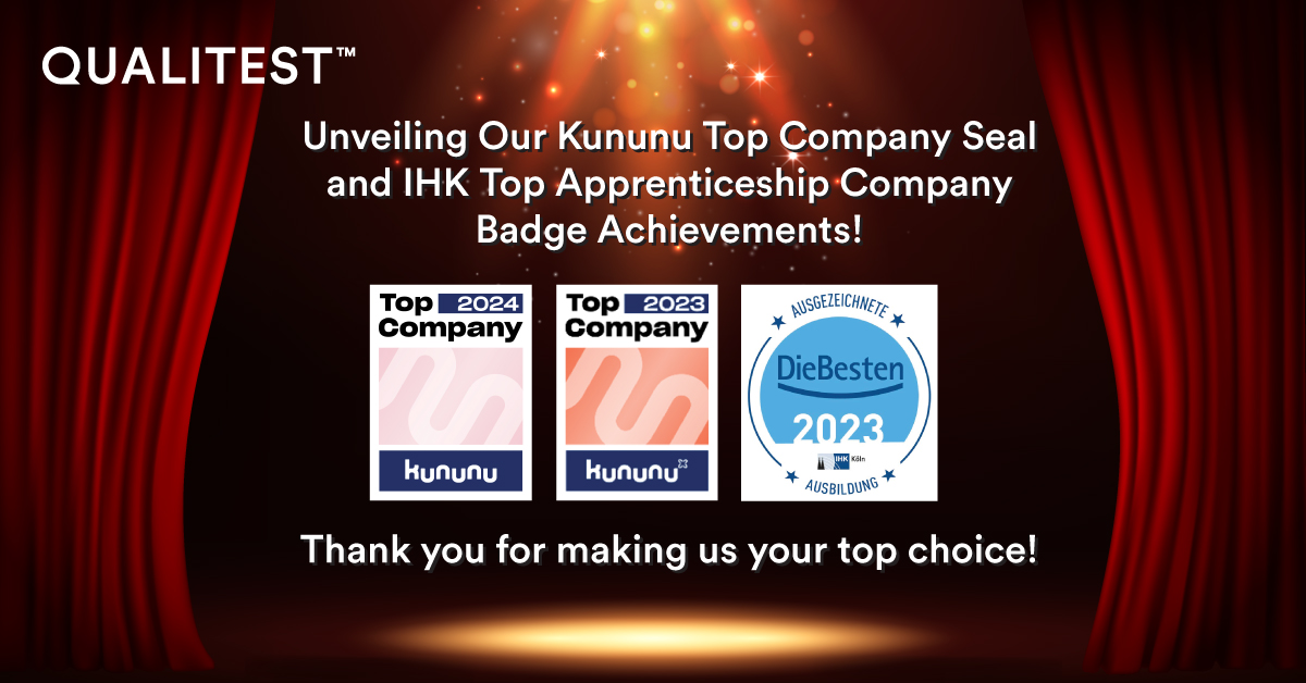 We bagged the Kununu Top Company Seal with stellar ratings⭐from our fantastic🧑‍🤝‍🧑team!
And guess what?
We also #won the IHK Top Apprenticeship Company Badge.
Thank you for making us a top choice!
#LifeAtQualitest #Qualitesters #BeMoreAtQualitest