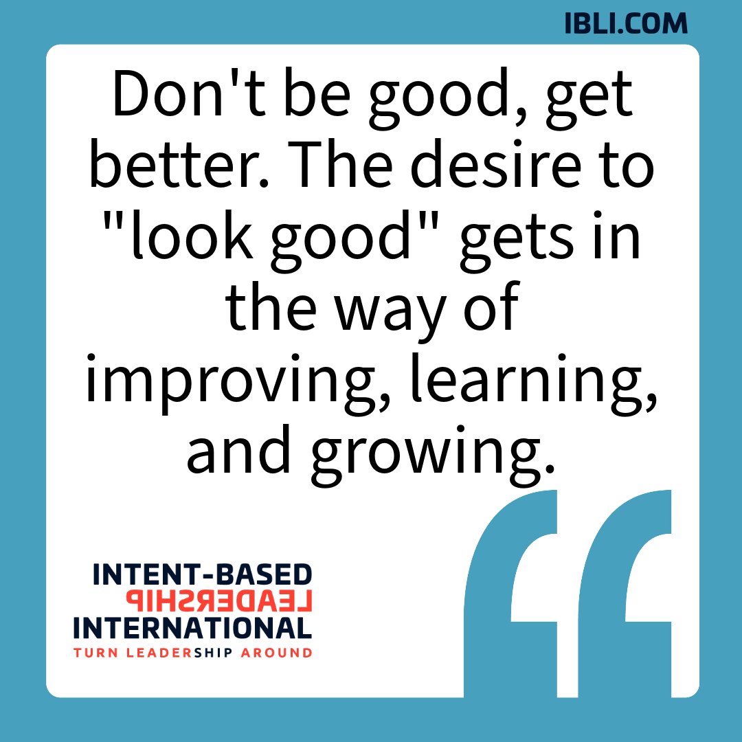 IntentBasedLead's tweet photo. Don't be good, get better. The desire to "look good" gets in the way of improving, learning, and growing.  #intentbasedleadership #leaderleader #turnleadershiparound #culturechange https://t.co/5sabqWHxIl
