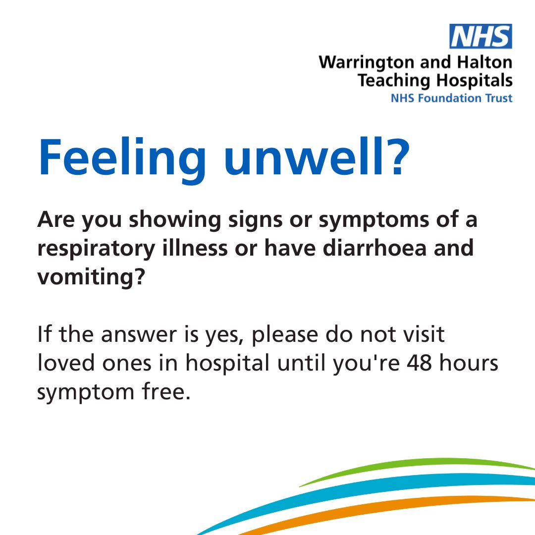 Are you showing signs or symptoms of a respiratory illness, or do you have diarrhoea and vomiting? If the answer is yes, please do not visit loved ones in hospital until you're 48 hours symptom free.