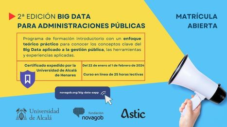 📣Inscripciones abiertas para la 2ª edición del Curso sobre Big Data para las Administraciones Públicas

➡️ novagob.org/big-data-aapp

💻Curso en línea
⏱️25 horas lectivas
🎓Certificado por la UAH
📆Del 22 de enero al 1 de febrero de 2024

Organizan <a href="/novagob/">Fundación NovaGob</a>·<a href="/UAHes/">Universidad Alcalá</a>·<a href="/_ASTIC/">Asociación TIC AAPP</a>