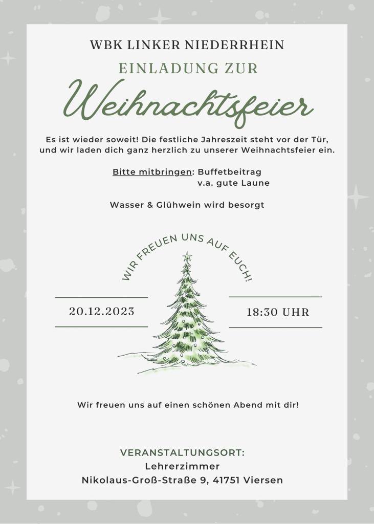 Es ist wieder soweit! Die festliche Jahreszeit steht vor der Tür und wir laden dich ganz herzlich zu unserer Weihnachtsfeier ein.
Ort: WBK Linker Niederrhein, Standort Viersen, Lehrerzimmer
Wann: 20.12.23 um 18.30 Uhr

Wir freuen uns auf dich!