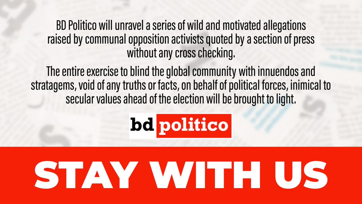 bd_politico's tweet photo. #StayWithUs
#BDPolitico will unravel a series of wild and motivated allegations raised by communal opposition activists quoted by a section of press without any #crosschecking.
The entire exercise to blind the global community with innuendos and stratagems, void of any truths or facts, on behalf of political forces, inimical to secular values ahead of the #election will be brought to light.
#Bangladesh #FakeNews