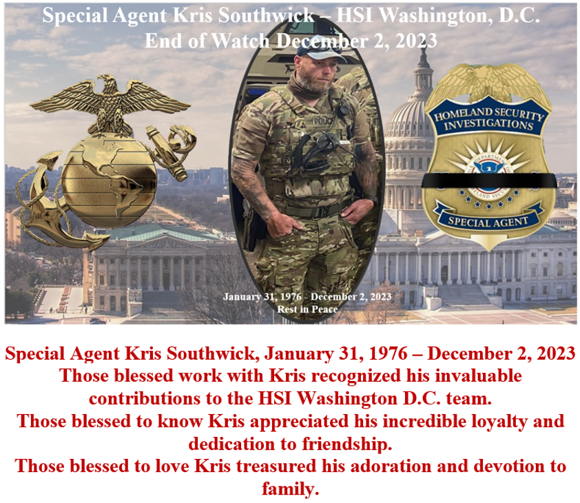 HSI_DC's tweet photo. On Dec. 2, @HSI_DC lost an invaluable member of our family.
Special Agent Kris Southwick was a beloved husband, father, son, friend, leader and teammate.
Kris’ loss leaves a hole in our hearts and a significant void in the HSI community.
Rest in Peace, Kris.
#HSI #RIP #EndOfWatch https://t.co/FY5NnQ9wML
