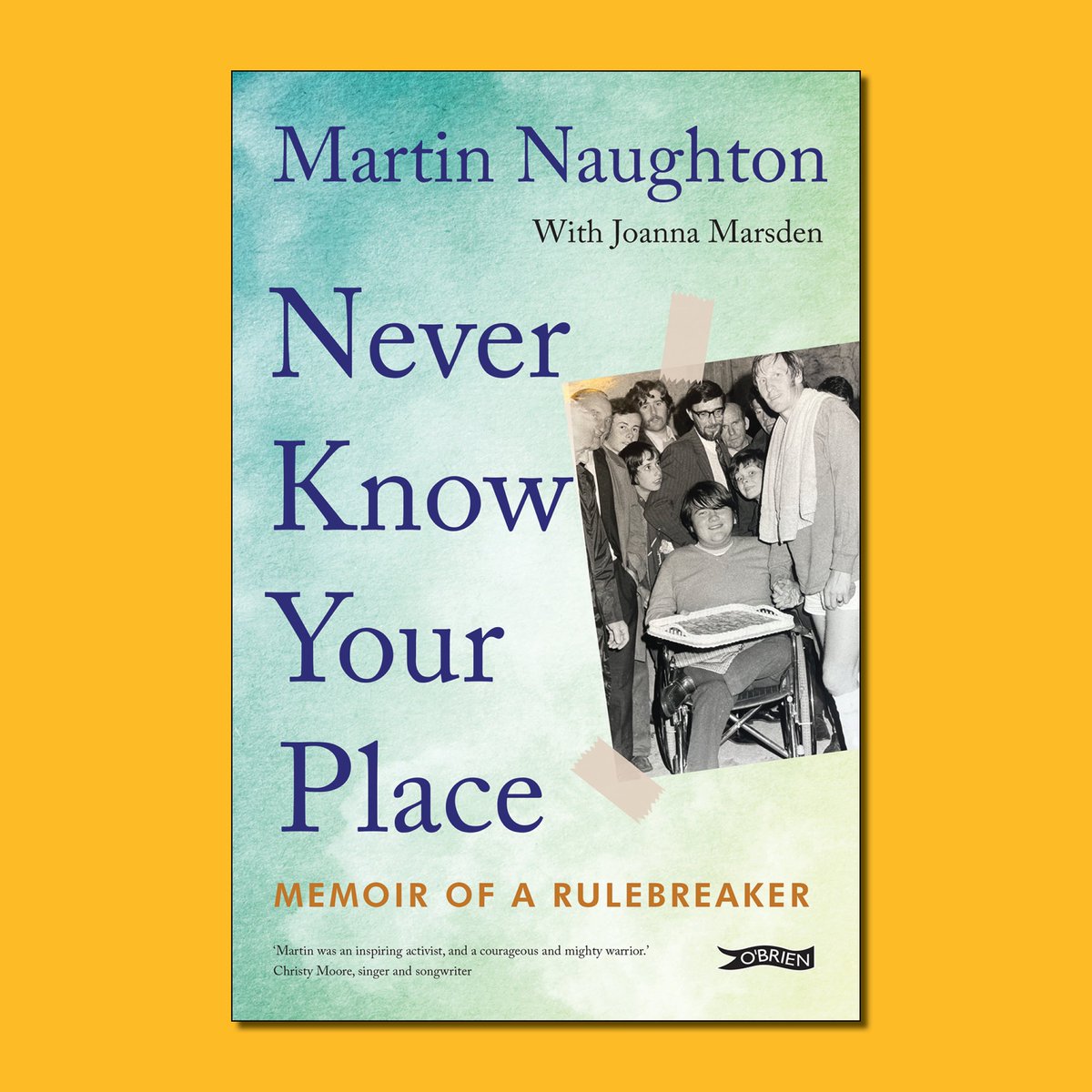 OBrienPress's tweet image. 📚 Cover Reveal 📚

#NeverKnowYourPlace - Memoir of a Rulebreaker by Martin Naughton with @JoannaRMarsden. 

The story of a young man who led the fight for freedom for disabled people.

In Bookshops 11th March.

@DisabilityFed @IrishWheelchair @ILMIreland