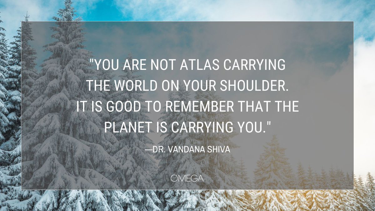 Omega Institute (@omega_institute) on Twitter photo "You are not Atlas carrying the world on your shoulder. It is good to remember that the planet is carrying you." -- <a href="/drvandanashiva/">Dr. Vandana Shiva</a>
#QuoteoftheDay #BestInTheHumansSpirit "You are not Atlas carrying the world on your shoulder. It is good to remember that the planet is carrying you." -- <a href="/drvandanashiva/">Dr. Vandana Shiva</a>
#QuoteoftheDay #BestInTheHumansSpirit
