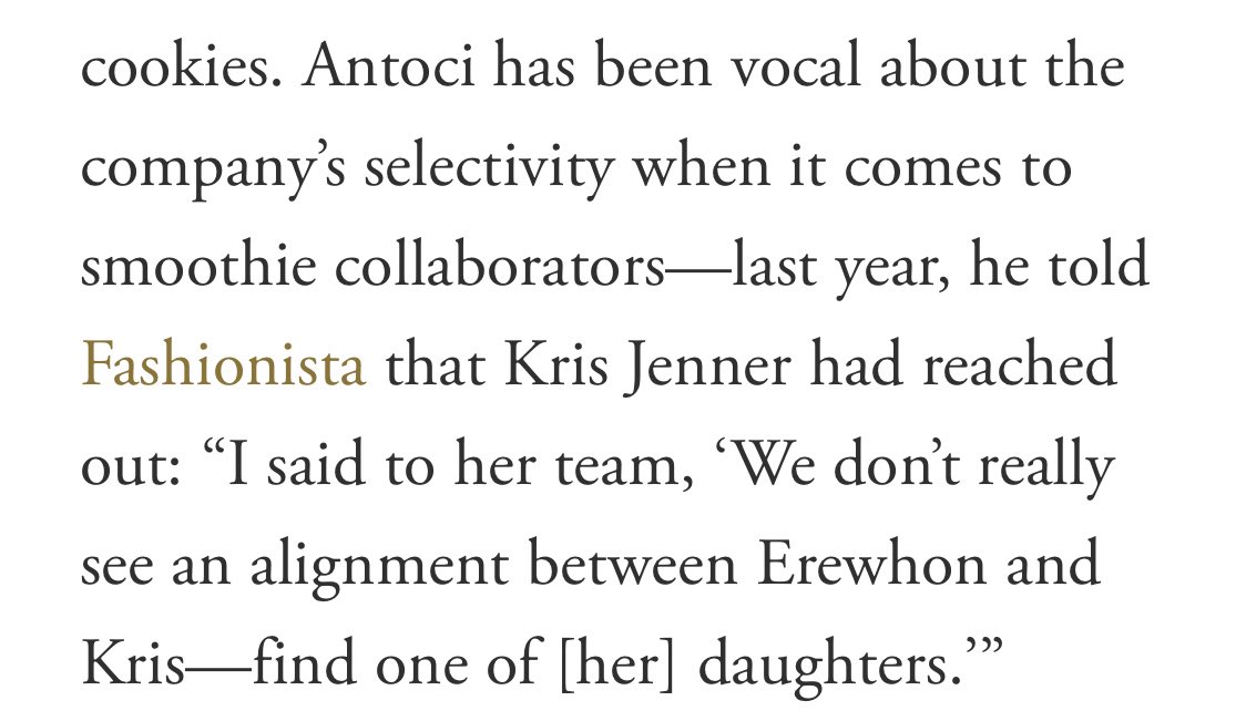 This piece is insane and perfect. See: this wild half-sentence and this BTS negotiation anecdote about Kris Jenner: “Jay Douzi, a creative consultant who shepherded Erewhon’s Balenciaga juice collab”