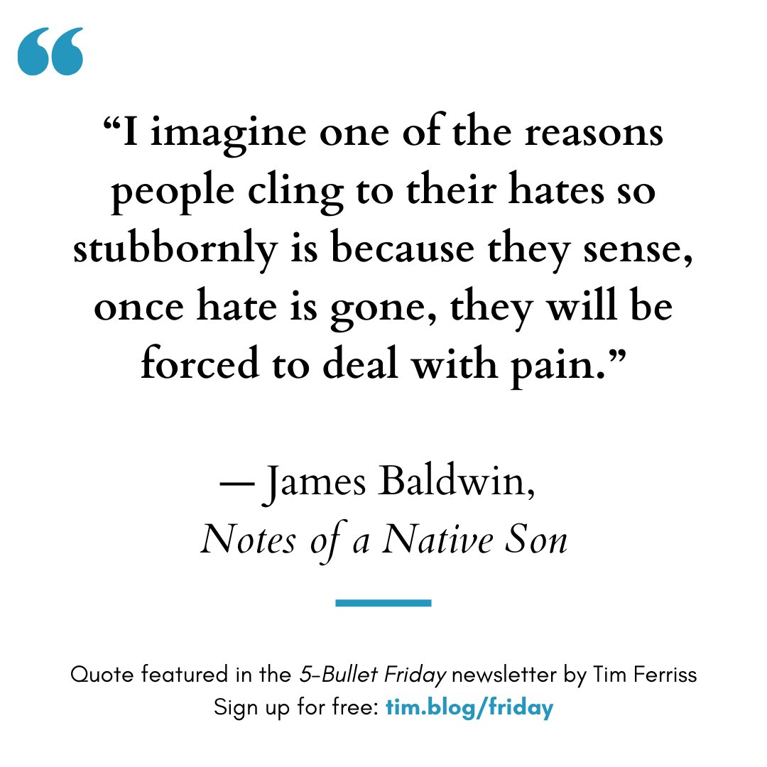 “I imagine one of the reasons people cling to their hates so stubbornly is because they sense, once hate is gone, they will be forced to deal with pain.” — James Baldwin, Notes of a Native Son