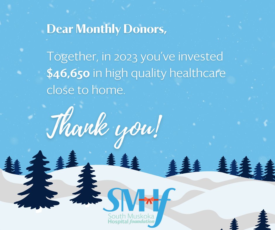 We would like to thank our incredible Monthly Donors for helping us raise $46,650 this year towards our high-priority needs this year.

Become a Monthly Donor today, visit HealthMuskoka.ca/Donate