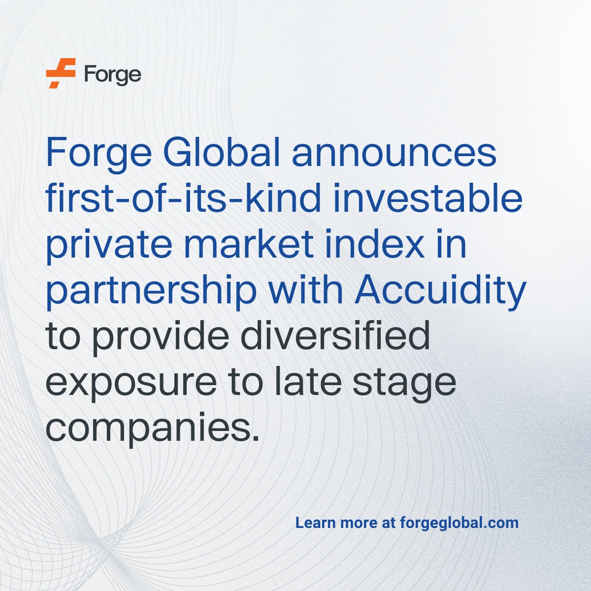 1/3 LATEST NEWS: Forge Global announces first-of-its-kind investable private market index in partnership with Accuidity to provide diversified exposure to late-stage companies.