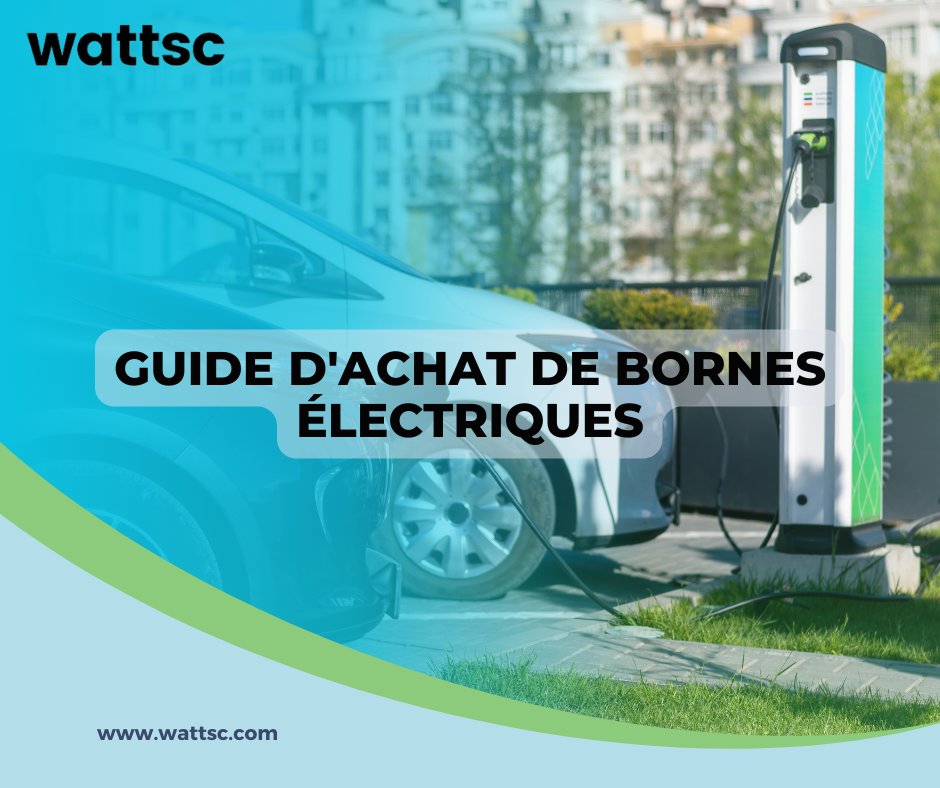 Guide d’achat de bornes électriques wattsc.com/guide-dachat-d… #CentraleSolaire