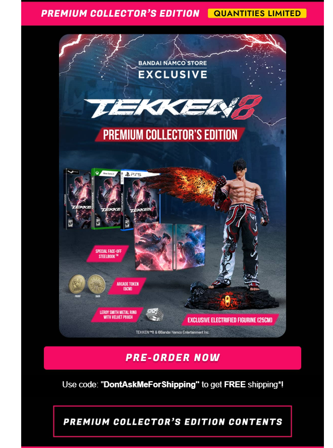 Wario64 on X: TEKKEN 8 - Premium Collector's Edition (PS5/XSX/Steam)  preorder is $299.99 at Bandai Namco Store, free shipping w/ code  DontAskMeForShipping   / X