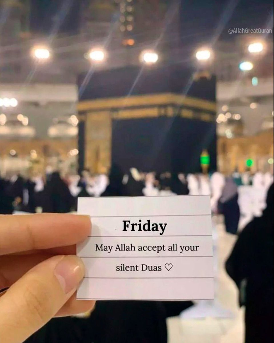 It’s Friday. May Allah turn all your painful tears into tears of joy