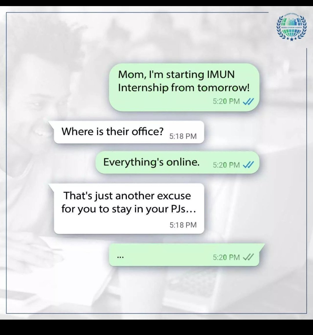 Mom isn't easily impressed. Neither are we.
#InternationalMUN #mun #imun #modelunitednations #imun2023 #youth #globalopportunity #opportunity #conference #international #internationalconference #diplomacy #leaders #youngleaders #unitednations #un #munconference #online