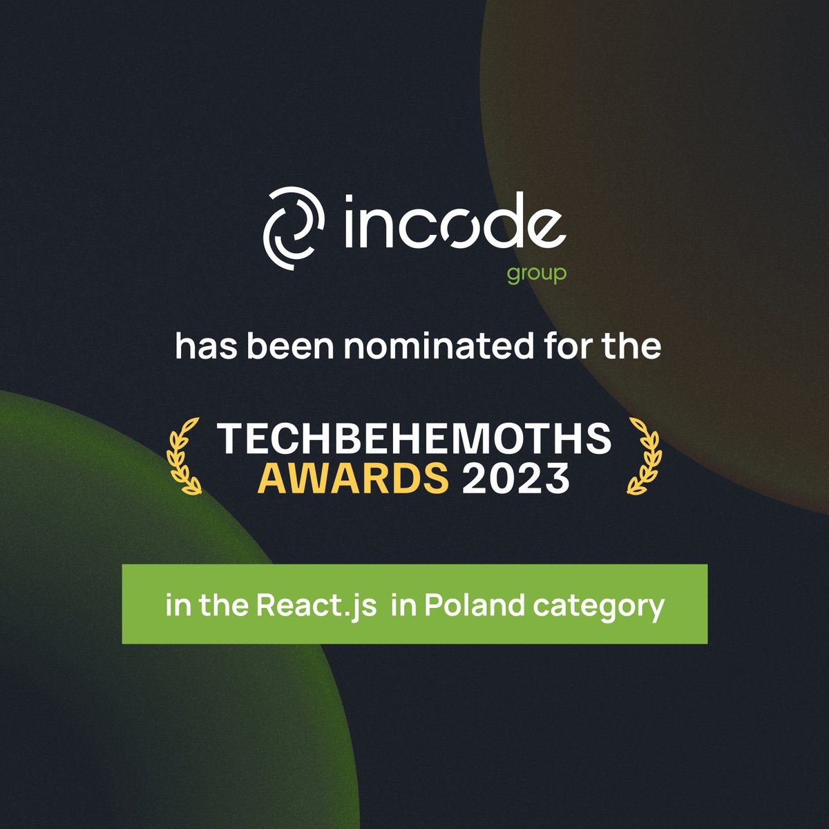 incode_group's tweet image. 🏆 We are happy to announce that #IncodeGroup has been nominated for the prestigious @TechBehemoths  Awards 2023 in the &quot;#Reactjs in #Poland&quot; category!

🌟 Support our powerful team at #TechBehemotsAwards2023!

We will be grateful for your vote: techbehemoths.com/awards-2023/re…