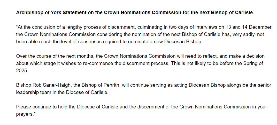 Interesting. The secretive committee that chooses new bishops has not been able to reach an agreement on a new Bishop of Carlisle even after interviews A new selection process will have to start, but not until spring of 2025, the Archbishop of York says: