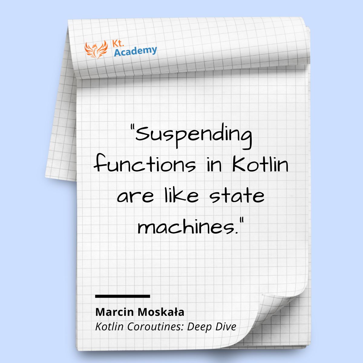 ktdotacademy's tweet image. Suspending functions in Kotlin are like state machines, with possible states at the beginning and after each suspending function call. Uncover the inner workings of coroutines in Kotlin Coroutines: Deep Dive by @marcinmoskala.
👉 tinyurl.com/ys9wq3q5
#Kotlin #Coroutines