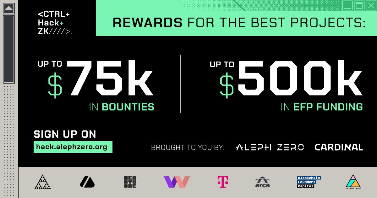 💰Sign up for CTRL + Hack + ZK, choose your track, and win the bounties! 

The best projects will get up to $75,000 in bounties and up to $500,000 in potential EFP funding. 

What projects will come out of the hackathon? Let's see!

👉 Register now on hack.alephzero.org