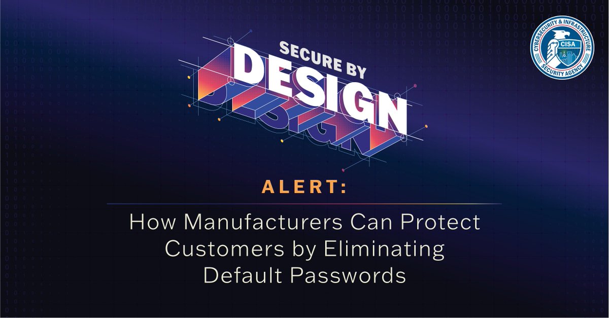 Our new Secure by Design Alert urges every technology manufacturer to eliminate default passwords in the design, release, and update of all products. We need to be #SecureByDesign to better protect customers: go.dhs.gov/JZp