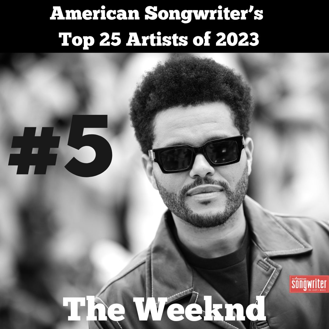 American Songwriter's Top 25 Artists of 2023 #5 - The Weeknd This year was breaking records for The Weeknd. His groundbreaking streaming numbers earned him the title of the World’s Most Popular Artist by Guinness World Records.