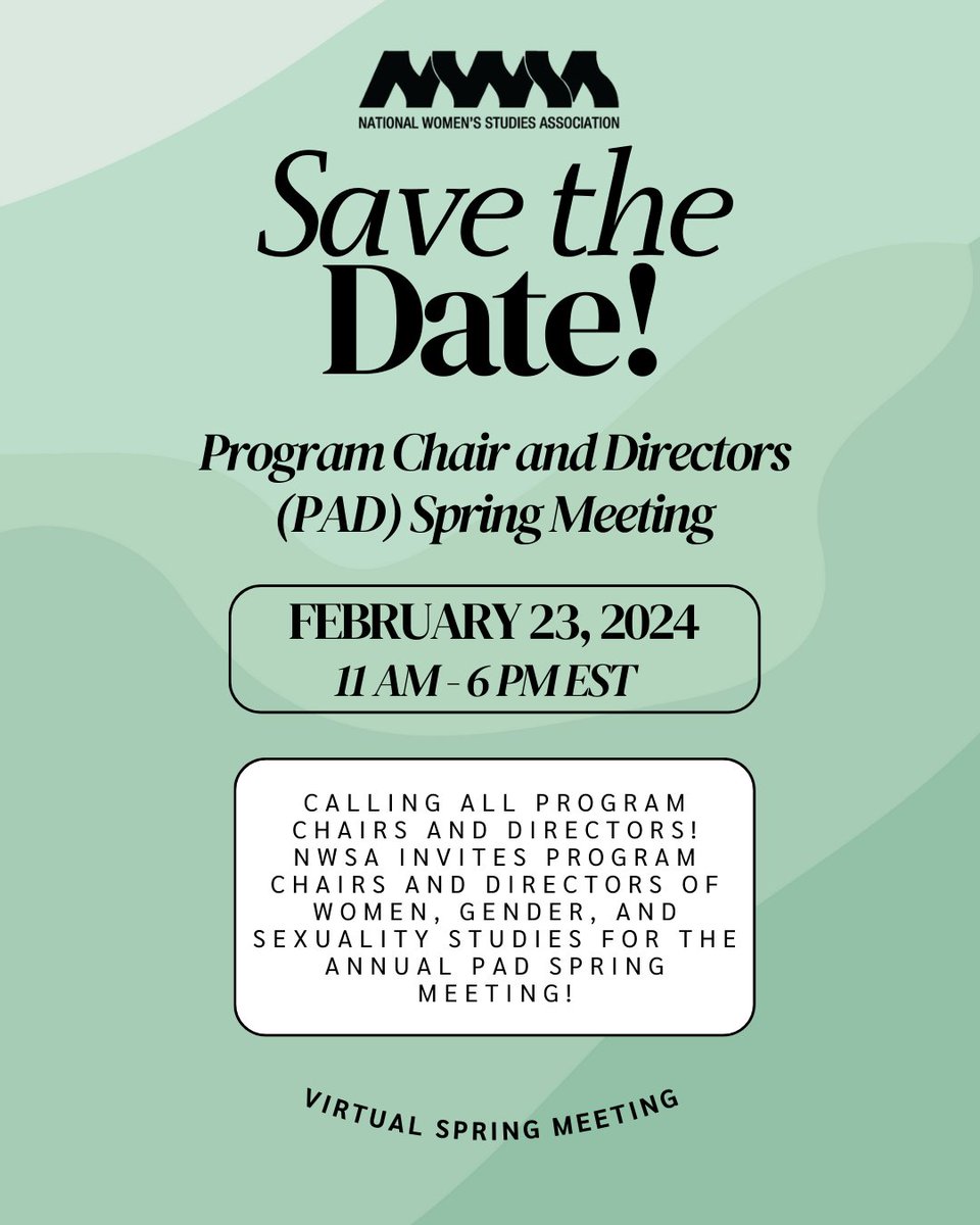 SAVE THE DATE! 2024 Program Chair and Directors Spring Meeting! Calling all program chairs and directors! NWSA invites program chairs and directors of women, gender, and sexuality studies for the annual PAD spring meeting! *This will be a virtual meeting