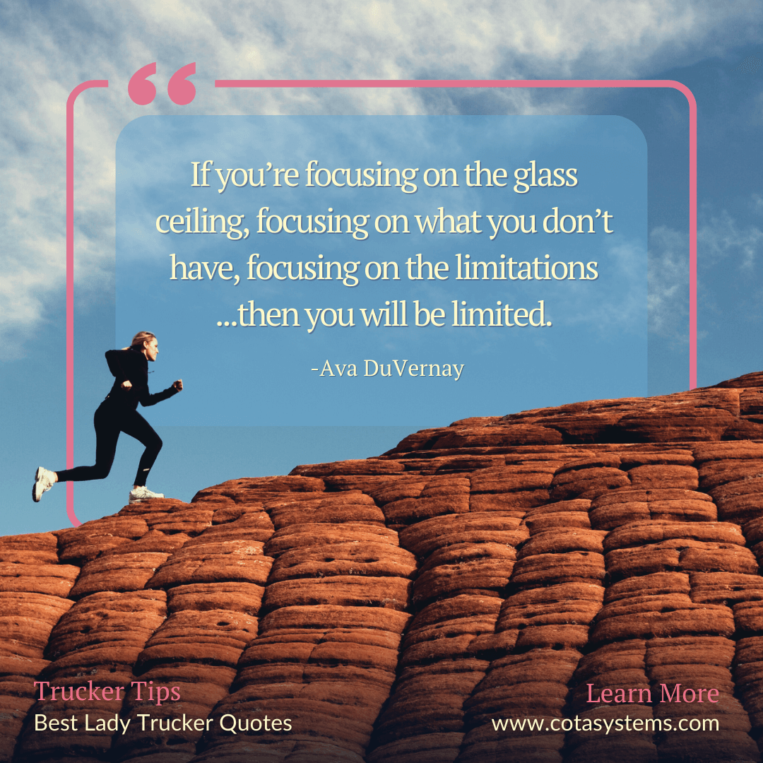 cotasystems's tweet image. if your focusing on the limitations ... then you will be limited. –Ava DuVernay
 #truckertips #femaletrucker