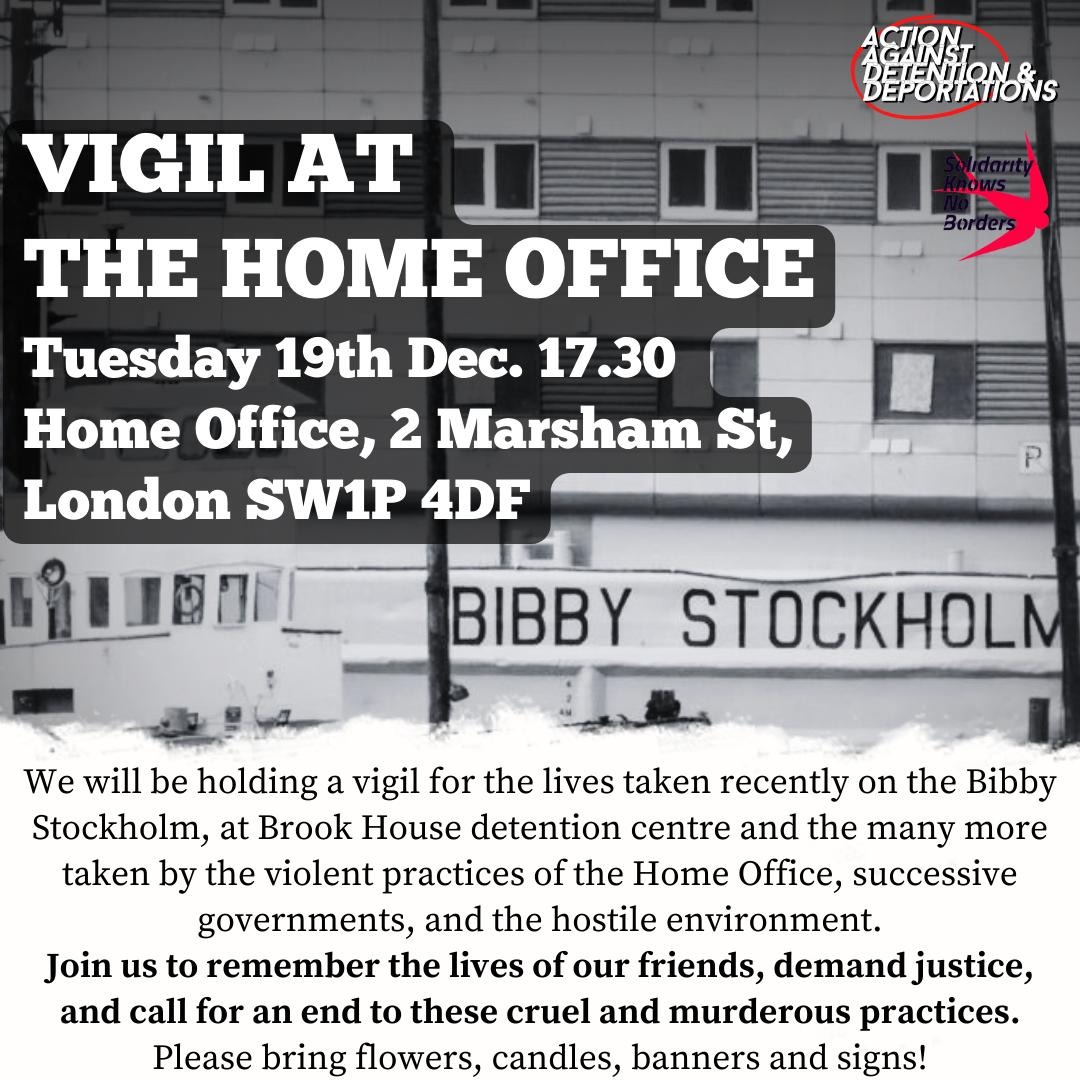 Vigil at the Home Office🕯️ Join us as we mourn our friends who have died recently on the Bibby Stockholm, at Brook House, in the channel, and all those killed by the cruel practices of the border. We demand justice! 📍Home Office, SW1P 4DF 📆 Dec 19th, 17:30