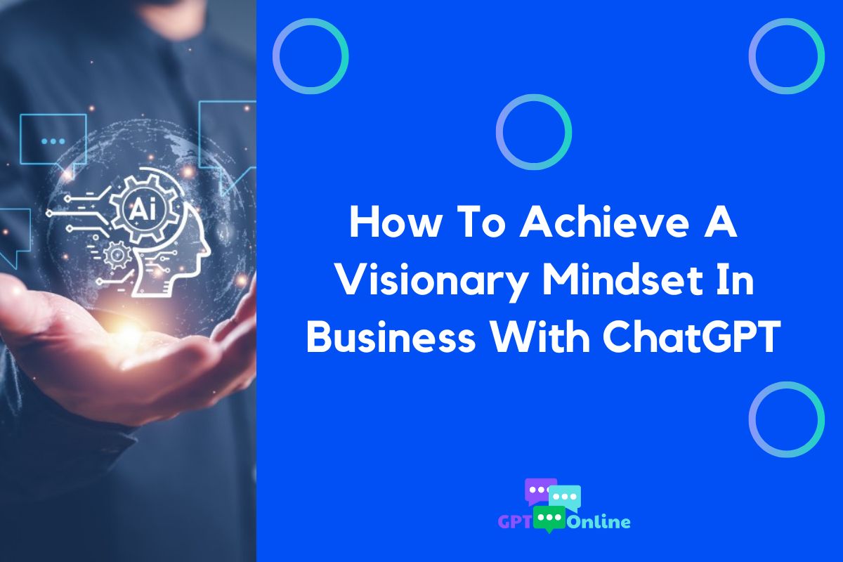 How To Achieve A Visionary Mindset In Business With ChatGPT

Details in: gptonline.ai/how-to-achieve…

#visionarymindset #gptonline #chatgpt #businessgrowth #innovation #ai